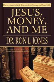 ksiazka tytu: Jesus, Money, and Me autor: Jones Ron L.