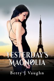 Yesterdays Magnolia, Vaughn Betty J