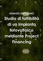 Studio di fattibilit? di un impianto fotovoltaico mediante Project Financing, ZINFOLLINO IGNAZIO