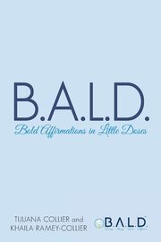 B.A.L.D. Bold Affirmations In Little Doses, Collier Tijuana