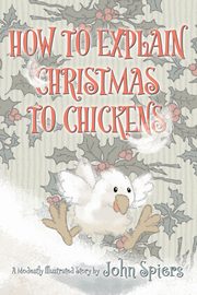 How To Explain Christmas To Chickens, Spiers John