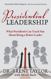 Presidential Leadership, Taylor Dr. Brent