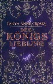 Des Knigs Liebling, Crosby Tanya Anne