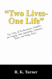 Two Lives-One Life, Turner R. K.