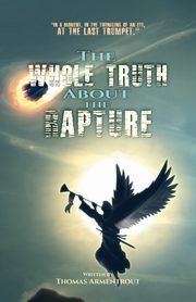 The Whole Truth About the Rapture, Armentrout Thomas