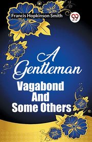 A Gentleman Vagabond And Some Others, Smith Francis Hopkinson