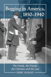 Begging in America, 1850-1940, Segrave Kerry