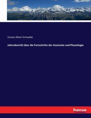 Jahresbericht ber die Fortschritte der Anatomie und Physiologie, Schwalbe Gustav Albert
