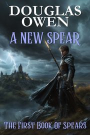 A NEW SPEAR, Owen Douglas