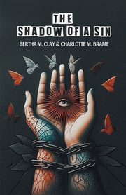 The Shadow of A Sin, Clay Bertha M.