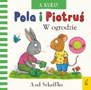 Pola i Piotru A kuku! W ogrodzie, Scheffler Axel