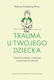 Trauma u twojego dziecka, Goldberg-Mintz Melissa