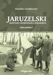 Jaruzelski Kontury osobowoci onierza Zapis pamici, Kwiatkowski Stanisaw