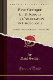 ksiazka tytu: Essai Critique Et Thorique sur l'Association en Psychologie autor: Sollier Paul