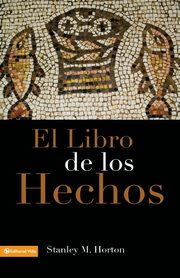 El libro de los hechos, Horton Stanley M.