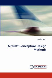 Aircraft Conceptual Design Methods, Berry Patrick
