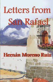 Letters from San Rafael, Moreno Ruiz Colonel Hernn  Eduardo