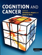 Cognition and Cancer. Edited by Christina A. Meyers and James R. Perry, 