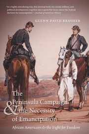The Peninsula Campaign and the Necessity of Emancipation, Brasher Glenn David