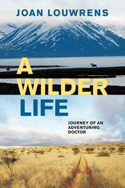 A WILDER LIFE, Louwrens Joan