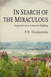 In Search of the Miraculous, Ouspensky P. D.