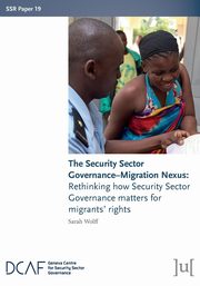 The Security Sector Governance-Migration Nexus, Wolff Sarah