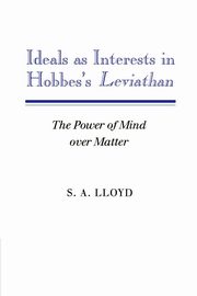 Ideals as Interests in Hobbes's Leviathan, Lloyd S. A.