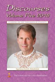 Discourses Volume 5, 2018, HIckenbottom Yogacharya David R