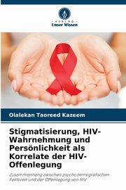 Stigmatisierung, HIV-Wahrnehmung und Persnlichkeit als Korrelate der HIV-Offenlegung, Kazeem Olalekan Taoreed