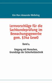 Lernvorschlge fr die Sachkundeprfung im Bewachungsgewerbe gem. 34a GewO, Weeling Kim Marc Alexander