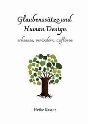 Glaubensstze und Human Design, Kaster Heike