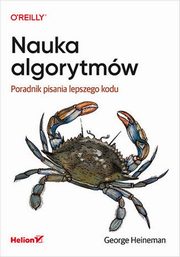 Nauka algorytmw. Poradnik pisania lepszego kodu, George Heineman