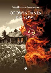 Opowiadania kresowe, Antoni Dorogusz-Doroszkiewicz