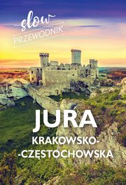 Jura Krakowsko-Czstochowska. Slow przewodnik, Pomykalscy Beata i Pawe