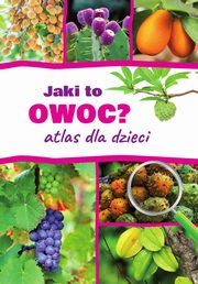 Jaki to owoc? Atlas dla dzieci, Halarewicz Aleksandra