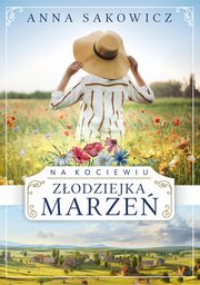 Na Kociewiu Zodziejka marze, Sakowicz Anna