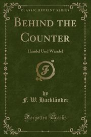 ksiazka tytu: Behind the Counter autor: Hacklnder F. W.
