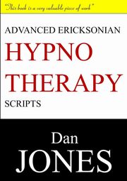 Advanced Ericksonian Hypnotherapy Scripts, Jones Dan