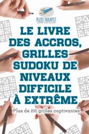 Le livre des accros, grilles Sudoku de niveaux difficile ? extr?me | Plus de 200 grilles captivantes, Puzzle Therapist