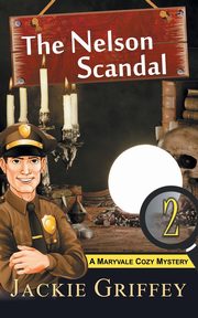 The Nelson Scandal (A Maryvale Cozy Mystery, Book 2), Griffey Jackie