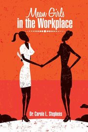 ksiazka tytu: Mean Girls in the Workplace autor: Stephens Dr. Carole L.