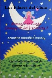 Romance de Lunha I  Los Pilares del Cielo, ORDO?EZ RODAS AZUCENA