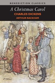 A Christmas Carol (Illustrated in Color by Arthur Rackham), Dickens Charles