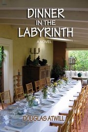 Dinner in the Labyrinth, Atwill Douglas