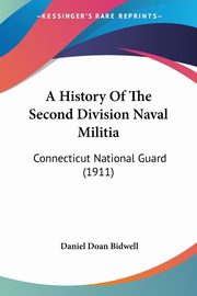 A History Of The Second Division Naval Militia, Bidwell Daniel Doan