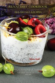 Renal Diet Cookbook Breakfast Recipes, Smith Steven