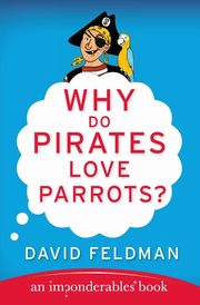 Why Do Pirates Love Parrots?, Feldman David