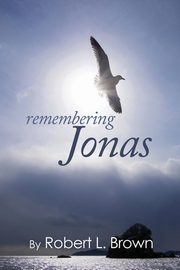 Remembering Jonas, Brown Robert L.