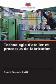 Technologie d'atelier et processus de fabrication, Patil Sumit Suresh