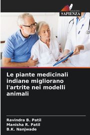 Le piante medicinali indiane migliorano l'artrite nei modelli animali, Patil Ravindra B.